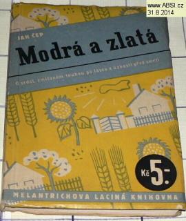 MODRÁ A ZLATÁ - O SRDCI, ZMÍTANÉM TOUHOU PO LÁSCE A ÚZKOSTI PŘED SMRTÍ