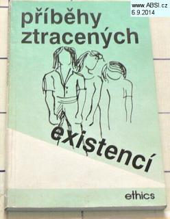 PŘÍBĚHY ZTRACENÝCH EXISTENCÍ