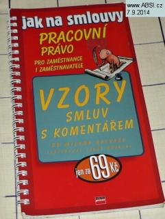 JAK NA SMLOUVY - PRACOVNÍ PRÁVO PRO ZAMĚSTNANCE I ZAMĚSTNAVATELE - VZORY S KOMEN
