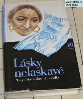 LÁSKY NELÁSKAVÉ - BENGÁLSKÉ MILOSTNÉ POVÍDKY