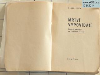 MRTVÍ VYPOVÍDAJÍ - SOUDNÍ LÉKAŘSTVÍ VE SLUŽBÁCH PRAVDY