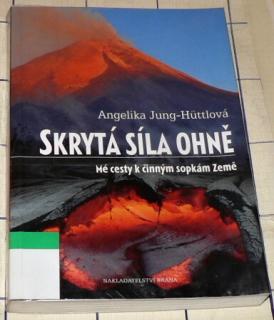 SKRYTÁ SÍLA OHNĚ - MÉ CESTY K ČINNÝM SOPKÁM ZEMĚ