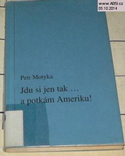 JDU SI JEN TAK ... A POTKÁM AMERIKU !