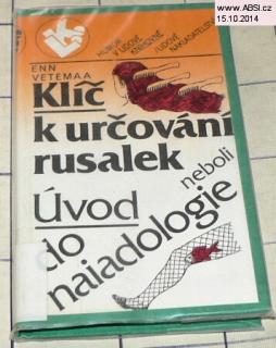 KLÍČ K URČOVÁNÍ RUSALEK NEBOLI ÚVOD DO NAIADOLOGIE