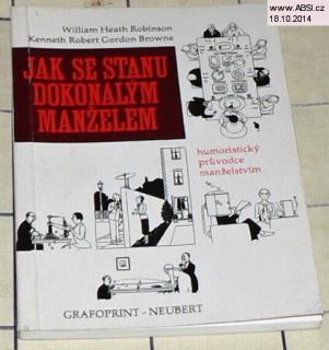 JAK SE STANU DOKONALÝM MANŽELEM - HUMORISTICKÝ PRŮVODCE MANŽELSTVÍ