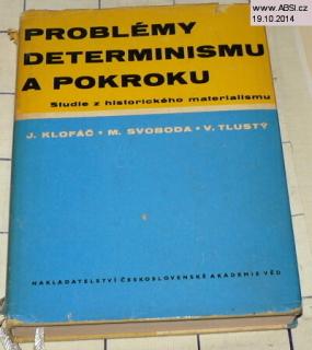 PROBLÉMY DETERMINISMU A POKROKU - STUDIE Z HISTORICKÉHO MATERALISMU