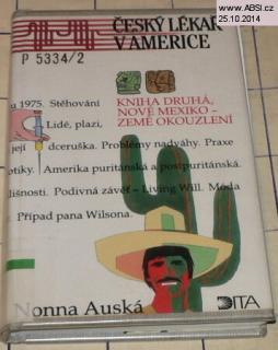 ČESKÝ LÉKAŘ V AMERICE - KNIHA DRUHÁ, NOVÉ MEXIKO - ZEMĚ OKOUZLENÍ 