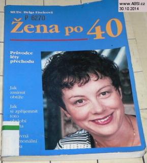 ŽENA PO 40 - PRŮVODCE LÉTY PŘECHODU