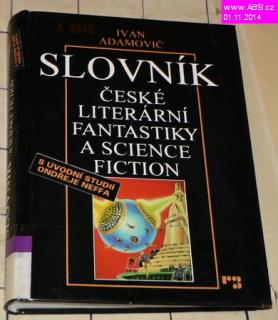 SLOVNÍK ČESKÉ LITERÁRNÍ FANTASTIKY A SCIENCE FICTION