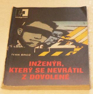 INŽENÝR, KTERÝ SE NEVRÁTIL Z DOVOLENÉ