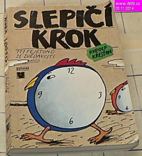 SLEPIČÍ KROK - 111 FEJETONŮ ZE ZVĚDAVOSTI