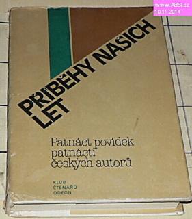 PŘÍBĚHY NAŠICH LET - PATNÁCT POVÍDEK PATNÁCTI ČESKÝCH AUTORŮ