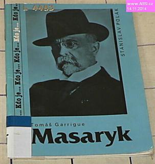 TOMÁŠ GARRIGUE MASARYK - KDO JE...