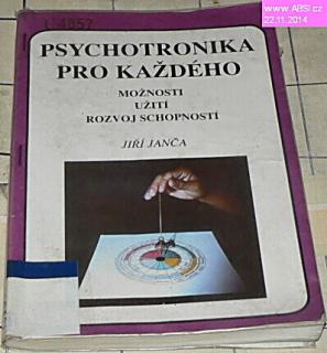 PSYCHOTRONIKA PRO KAŽDÉHO MOŽNOSTI,UŽITÍ, ROZVOJ SCHOPNOSTÍ 