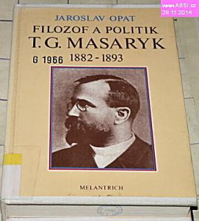 FILOZOF A POLITIK T.G. MASARYK 1882-1893