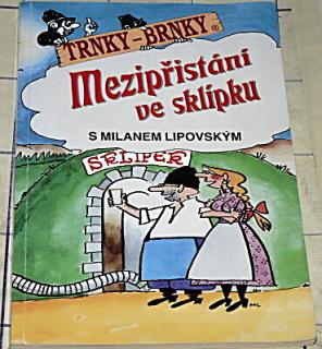 MEZPŘISTÁNÍ VE SKLÍPKU S MILANEM LIPOVSKÝM - TRNKY-BRNKY