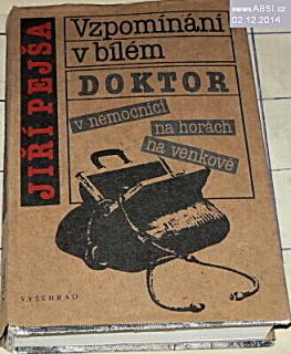 VZPOMÍNÁNÍ V BÍLÉM - DOKTOR V NEMOCNICI, NA HORÁCH, NA VENKOVĚ