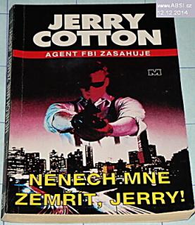 NECH MNE ZEMŘÍT, JERRY ! - AGENT FBI ZASAHUJE