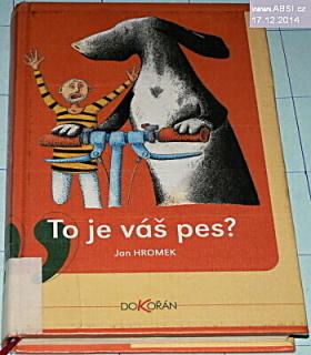 TO JEVÁŠ PES ?