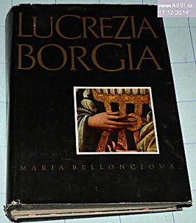 LUCREZIA BORGIA - JEJÍ ŽIVOT A JEJÍ DOBA