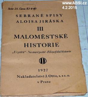 MALOMĚSTSKÉ HISTORIE - III. SEBRANÉ SPISY ALOISE JIRÁSKA