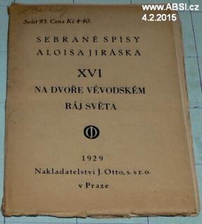 NA DVOŘE VÉVODSKÉM, RÁJ SVĚTA - XVI. SEBRANÉ SPISY ALOISE JIRÁSKA