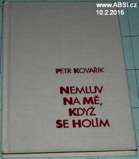NEMLUV NA MĚ, KDYŽ SE HOLÍM