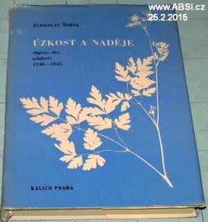 ÚZKOST A NADĚJE - DOPISY, SNY, UDÁLOSTI 1940-1945 