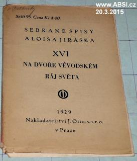 NA DVOŘE VÉVODSKÉM, RÁJ SVĚTA - XVI. SEBRANÉ SPISY ALOISE JIRÁSKA