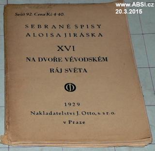 NA DVOŘE VÉVODSKÉM, RÁJ SVĚTA - XVI. SEBRANÉ SPISY ALOISE JIRÁSKA