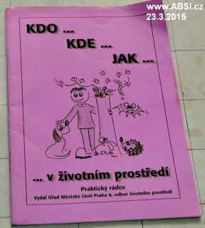 KDO, KDE, JAK V ŽIVOTNÍM PROSTŘEDÍ - PRAKTICKÝ RÁDCE