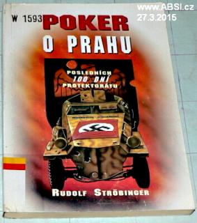 POKER O PRAHU - POSLEDNÍCH 100 DNÍ PROTEKTORÁTU