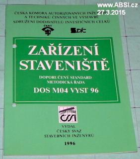 ZAŘÍZENÍ STAVENIŠTĚ DOPORUČENÝ STANDART METODICKÁ ŘADA DOS M04 VYST 96