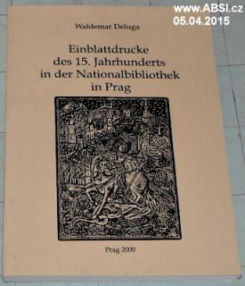 EINBLATTDRUCKE DES 15. JAHRHUDERTS IN DER NATIONALBIBLIOTHEK IN PRAG