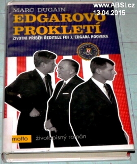 EDGAROVO PROKLETÍ - ŽIVOTNÍ PŘÍBĚH ŘEDITELE FBI J. EDGARA HOOVERA