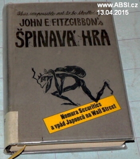 ŠPINAVÁ HRA - NOMURA SECURITIES A VPÁD JAPONCŮ NA WALL STREET