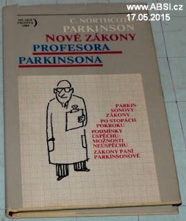 NOVÉ ZÁKONY PROFESORA PARKINSONA - PARKINSONOVY ZÁKONY PO STOPÁCH POKROKU, PODMÍNKY ÚSPĚCHU, MOŽNOSTI NEÚSPĚCH, ZÁKONY PANÍ PARKINSONOVÉ
