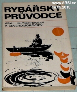 RYBÁŘSKÝ PRŮVODCE KRAJ JIHOMORAVSKÝ A SEVEROMARAVSKÝ
