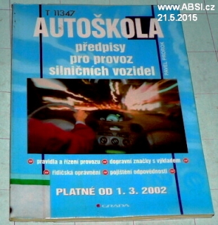 AUTOŠKOLA - PŘEDPISY PRO PROVOZ SILNIČNÍCH VOZIDEL PLATNÉ OD 1.3.2002