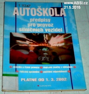AUTOŠKOLA - PŘEDPISY PRO PROVOZ SILNIČNÍCH VOZIDEL PLATNÉ OD 1.3.2002