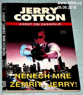 NENECH MNE ZEMŘÍT, JERRY ! - AGENT FBI ZASAHUJE