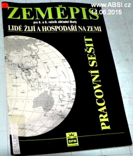 LIDÉ ŽIJÍ A HOSPODAŘÍ NA ZEMI - ZEMĚPIS 8-9 - PRACOVNÍ SEŠIT PRO ZÁKLADNÍ ŠKOLY