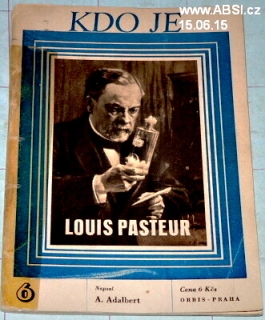 LOUIS PASTEUR - KDO JE