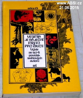 VESMÍR JE BÁJEČNÉ MÍSTO PRO ŽIVOT - VÝBĚR ZE SCI-FI POVÍDEK SVĚTOVÝCH AUTORŮ