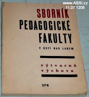 SBORNÍK PEDAGOGICKÉ FAKULTY V ÚSTÍ NAD LABEM - VÝTVARNÁ VÝCHOVA 1969