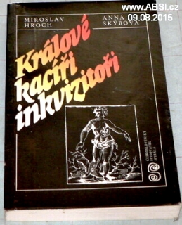 KRÁLOVÉ KACÍŘI INKVIZITOŘI