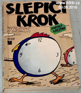 SLEPIČÍ KROK - 111 FEJETONŮ ZE ZVĚDAVOSTI