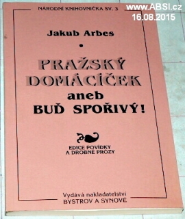 PRAŽSKÝ DOMÁCÍČEK ANEB BUĎ SPOŘIVÝ !