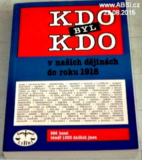 KDO BYL KDO V NAŠICH DĚJINÁCH DO ROKU 1918