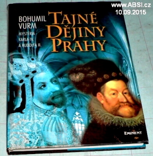 TAJNÉ DĚJINY PRAHY - MYSTERIA KARLA IV. A RUDOLFA II.